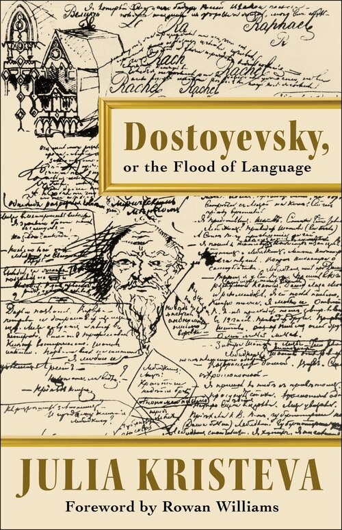 Dostoyevsky Or The Flood Of Language by JULIA KRISTEVA, Hardcover | Indigo Chapters