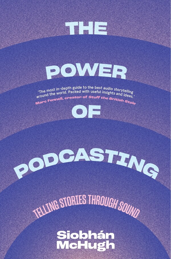 The Power Of Podcasting by Siobhàn Mchugh, Paperback | Indigo Chapters