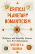Critical Planetary Romanticism by Whitney A. Bauman, Hardcover | Indigo Chapters
