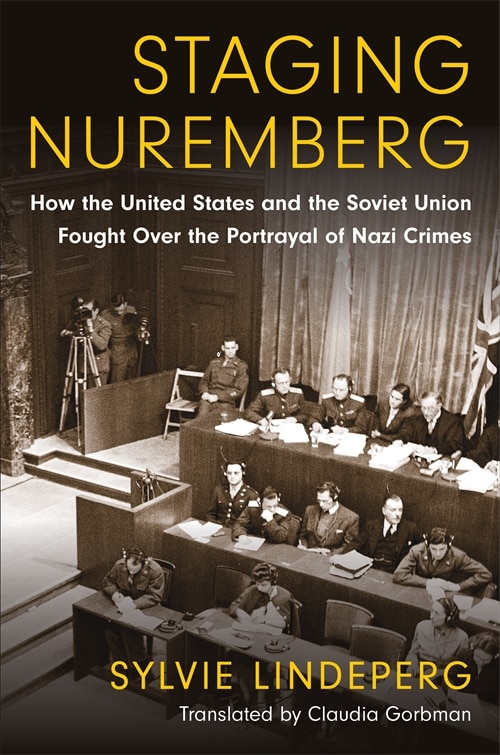 Staging Nuremberg by Sylvie Lindeperg, Hardcover | Indigo Chapters