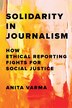 Solidarity in Journalism by Anita Varma, Hardcover | Indigo Chapters