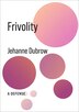 Frivolity by Jehanne Dubrow, Paperback | Indigo Chapters