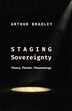 Staging Sovereignty by Arthur Bradley, Hardcover | Indigo Chapters