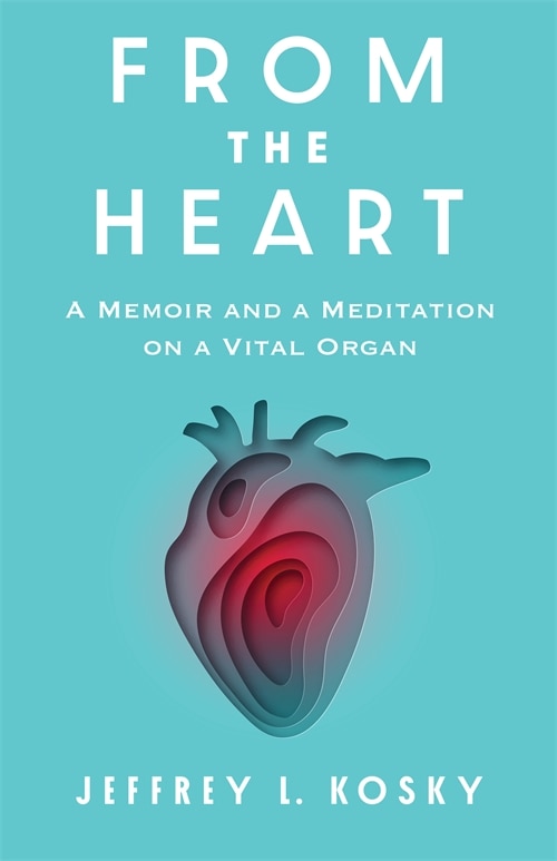 From the Heart by Jeffrey L. Kosky, Hardcover | Indigo Chapters
