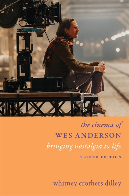 The Cinema of Wes Anderson by Whitney Crothers Dilley, Hardcover | Indigo Chapters