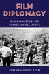 Film Diplomacy by Ayşehan Jülide Etem, Paperback | Indigo Chapters