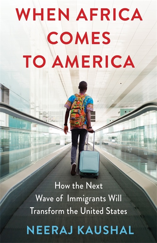 When Africa Comes to America by Neeraj Kaushal, Hardcover | Indigo Chapters