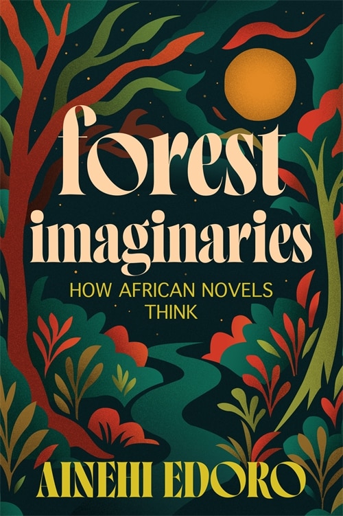 Forest Imaginaries by Ainehi Edoro, Hardcover | Indigo Chapters