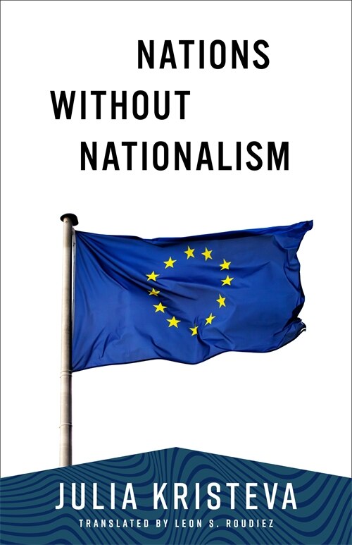 Nations Without Nationalism by JULIA KRISTEVA, Paperback | Indigo Chapters