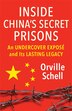 Inside China's Secret Prisons by Orville Schell, Hardcover | Indigo Chapters