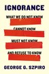 Ignorance by George G. Szpiro, Hardcover | Indigo Chapters