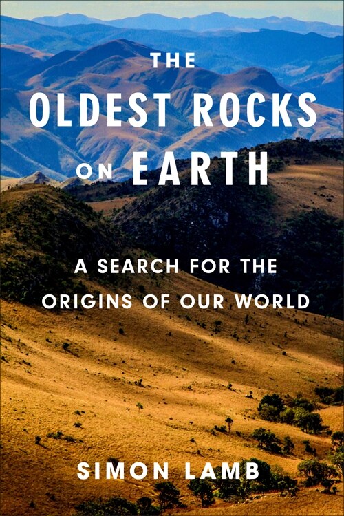 The Oldest Rocks on Earth by Simon Lamb, Paperback | Indigo Chapters