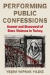 Performing Public Confessions by Yeşim Yaprak Yildiz, Paperback | Indigo Chapters