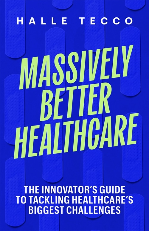 Massively Better Healthcare by Halle Tecco, Hardcover | Indigo Chapters