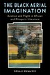 The Black Aerial Imagination by Delali Kumavie, Paperback | Indigo Chapters