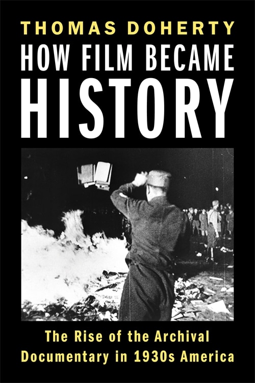 How Film Became History by Thomas Doherty, Hardcover | Indigo Chapters