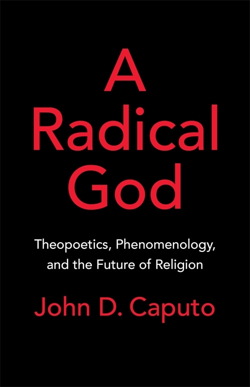 A Radical God by John D. Caputo, Hardcover | Indigo Chapters