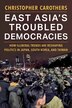 East Asia’s Troubled Democracies by Christopher Carothers, Hardcover | Indigo Chapters