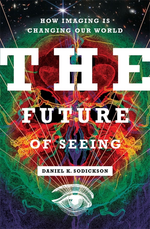 The Future of Seeing by Daniel K. Sodickson, Paperback | Indigo Chapters
