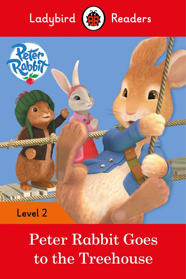 Peter Rabbit: Goes To The Treehouse # Ladybird Readers Level 2 by Ladybird Ladybird, Paperback | Indigo Chapters