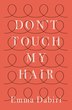 Don't Touch My Hair by Emma Dabiri, Hardcover | Indigo Chapters