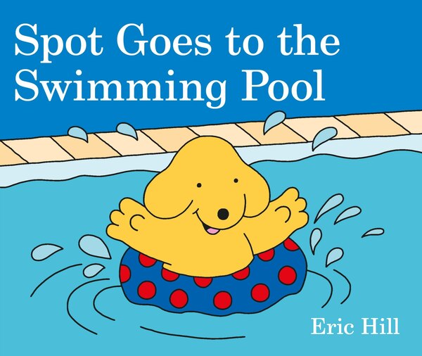 Spot Goes To The Swimming Pool by Eric Hill, Board Book | Indigo Chapters