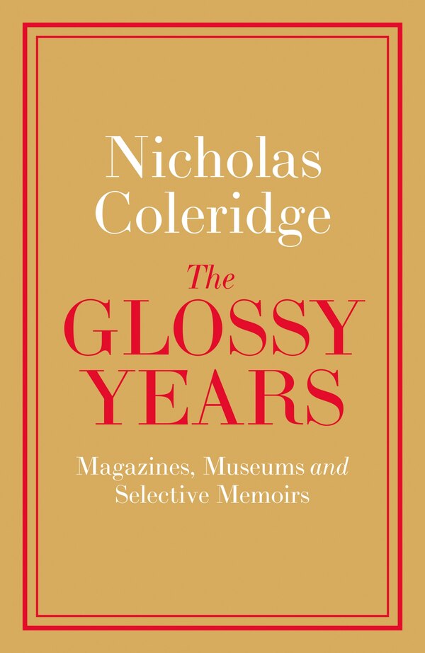 The Glossy Years by Nicholas Coleridge, Hardcover | Indigo Chapters