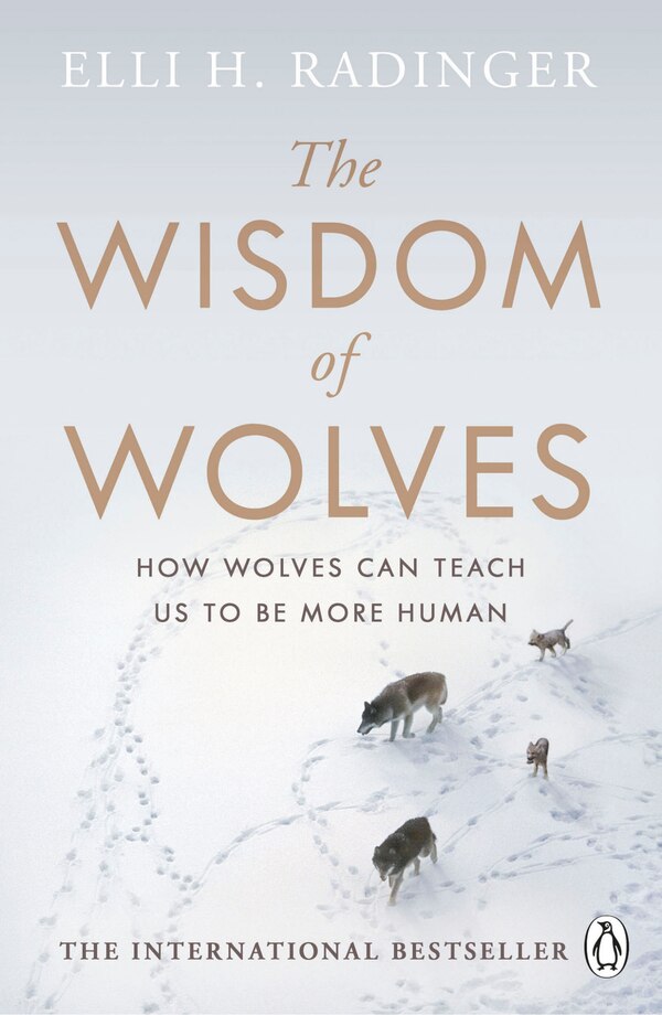 The Wisdom Of Wolves by Elli H. Radinger, Paperback | Indigo Chapters