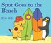 Spot Goes to the Beach by Eric Hill, Board Book | Indigo Chapters
