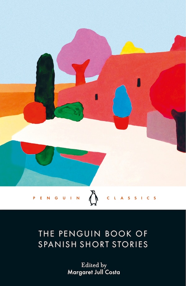 The Penguin Book of Spanish Short Stories by Margaret Jull Costa, Paperback | Indigo Chapters