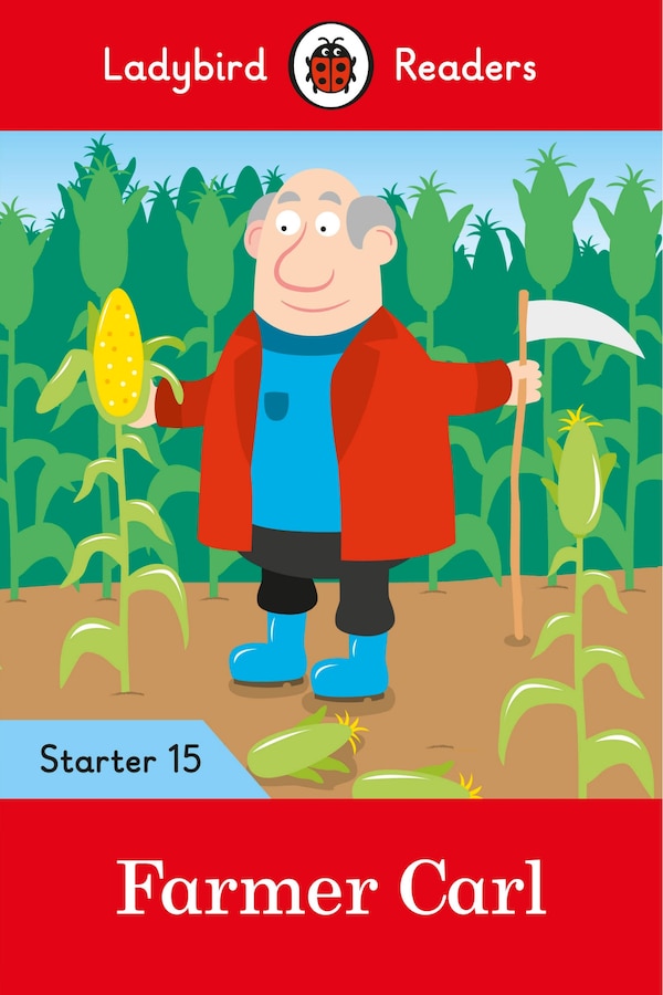 Farmer Carl - Ladybird Readers Starter Level 15 by Ladybird Ladybird, Paperback | Indigo Chapters