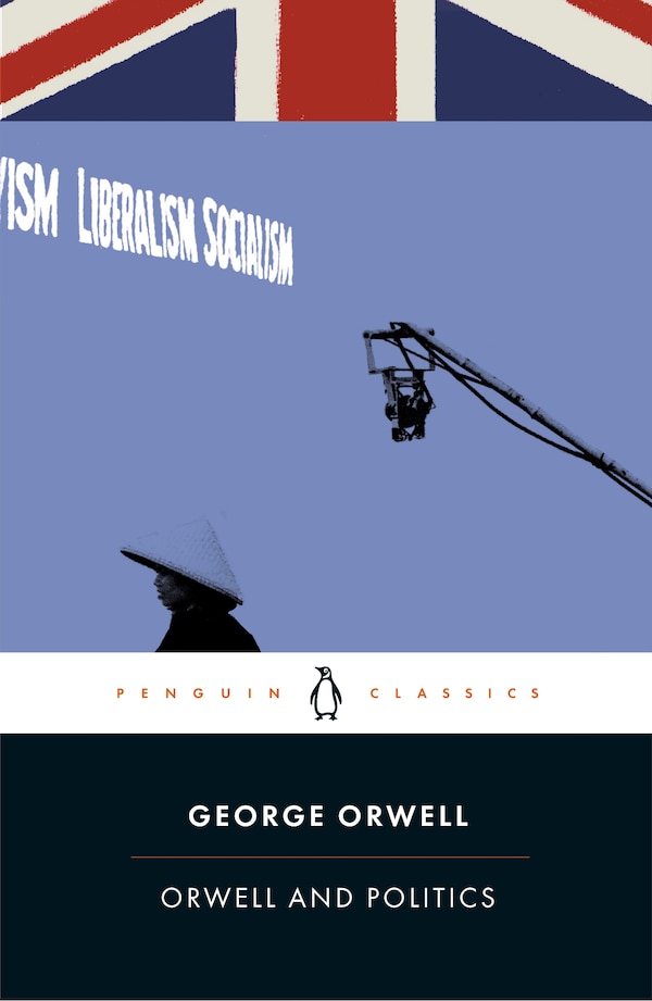 Orwell And Politics by GEORGE ORWELL, Paperback | Indigo Chapters