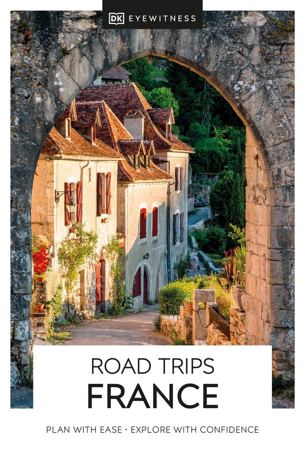 Dk Eyewitness Road Trips France, Paperback | Indigo Chapters