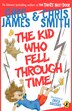 The Kid Who Fell Through Time by Greg James, Paperback | Indigo Chapters