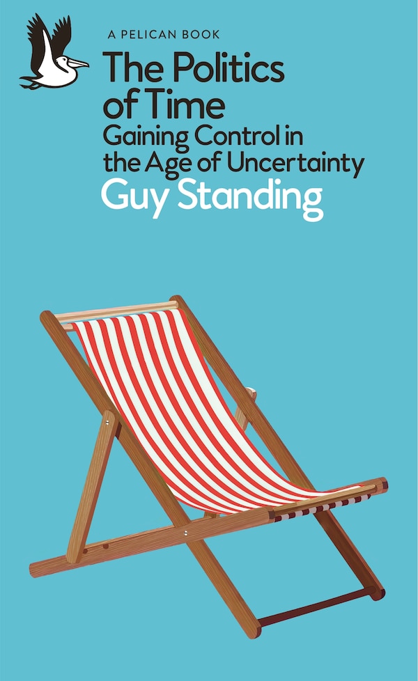 The Politics of Time by Guy Standing, Mass Market Paperback | Indigo Chapters