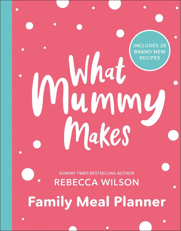 What Mummy Makes Family Meal Planner by Rebecca Wilson, Paperback | Indigo Chapters