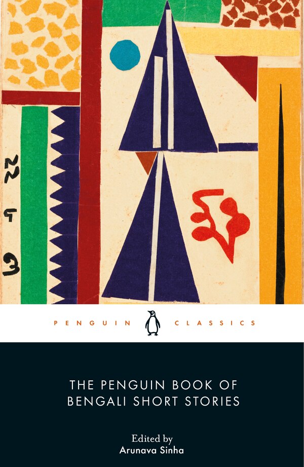 The Penguin Book of Bengali Short Stories by Arunava Sinha, Paperback | Indigo Chapters