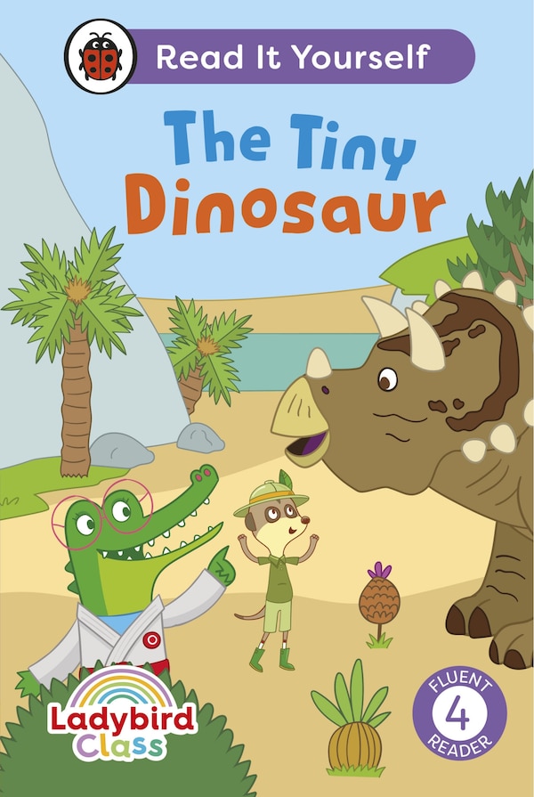Ladybird Class The Tiny Dinosaur: Read It Yourself - Level 4 Fluent Reader by Ladybird Ladybird, Hardcover | Indigo Chapters