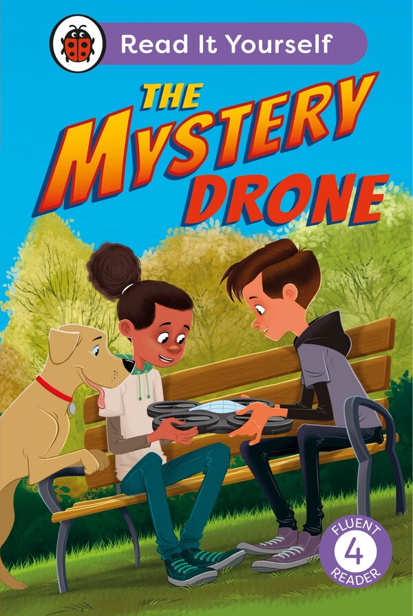 The Mystery Drone: Read It Yourself -Level 4 Fluent Reader by Ladybird Ladybird, Hardcover | Indigo Chapters
