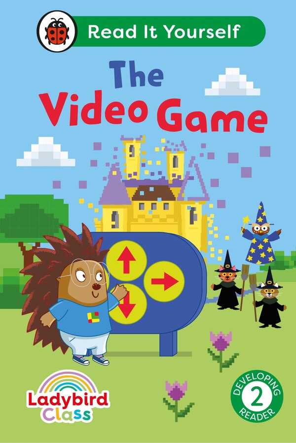 Ladybird Class The Video Game: Read It Yourself - Level 2 Developing Reader by Ladybird Ladybird, Hardcover | Indigo Chapters