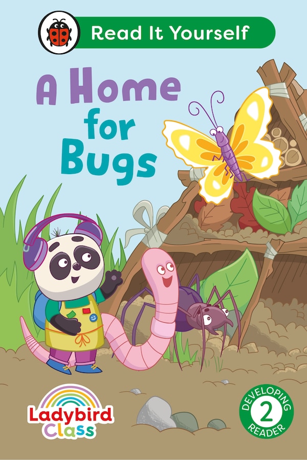 Ladybird Class A Home for Bugs: Read It Yourself - Level 2 Developing Reader by Ladybird Ladybird, Hardcover | Indigo Chapters