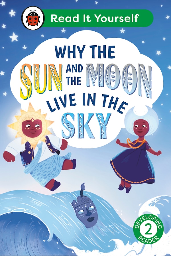 Why the Sun and Moon Live in the Sky: Read It Yourself - Level 2 Developing Reader by Ladybird Ladybird, Hardcover | Indigo Chapters