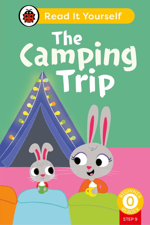The Camping Trip (Phonics Step 9): Read It Yourself - Level 0 Beginner Reader by Ladybird Ladybird, Hardcover | Indigo Chapters