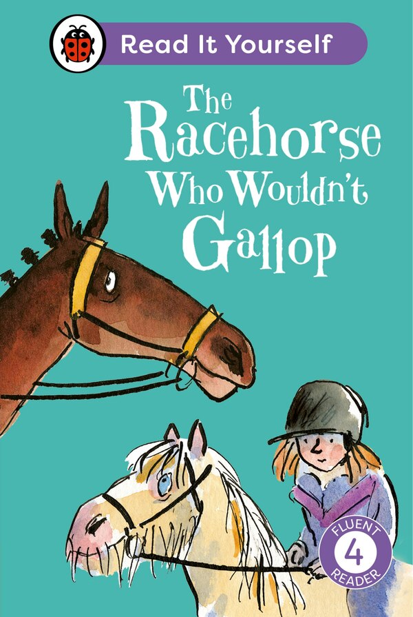 The Racehorse Who Wouldn't Gallop: Read It Yourself - Level 4 Fluent Reader by Ladybird Ladybird, Hardcover | Indigo Chapters