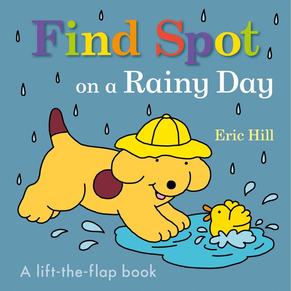 Find Spot on a Rainy Day by Eric Hill, Board Book | Indigo Chapters