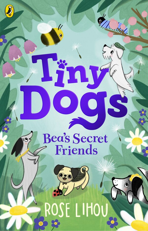Tiny Dogs: Bea’s Secret Friends by Rose Lihou, Paperback | Indigo Chapters