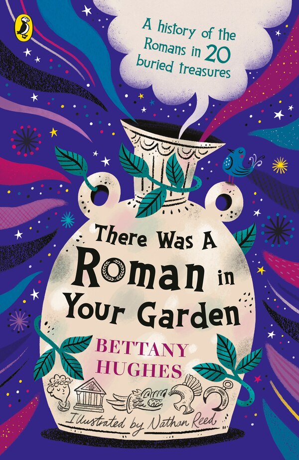 There Was a Roman in Your Garden by Bettany Hughes, Paperback | Indigo Chapters