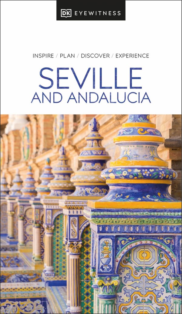 DK Eyewitness Seville and Andalucia, Paperback | Indigo Chapters