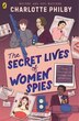 The Secret Lives of Women Spies by Charlotte Philby, Paperback | Indigo Chapters