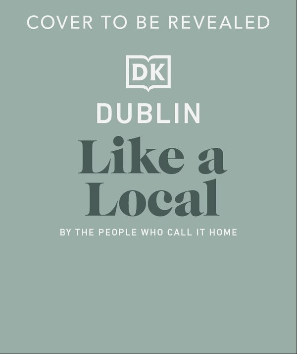 Dublin Like a Local by Dk Travel, Hardcover | Indigo Chapters
